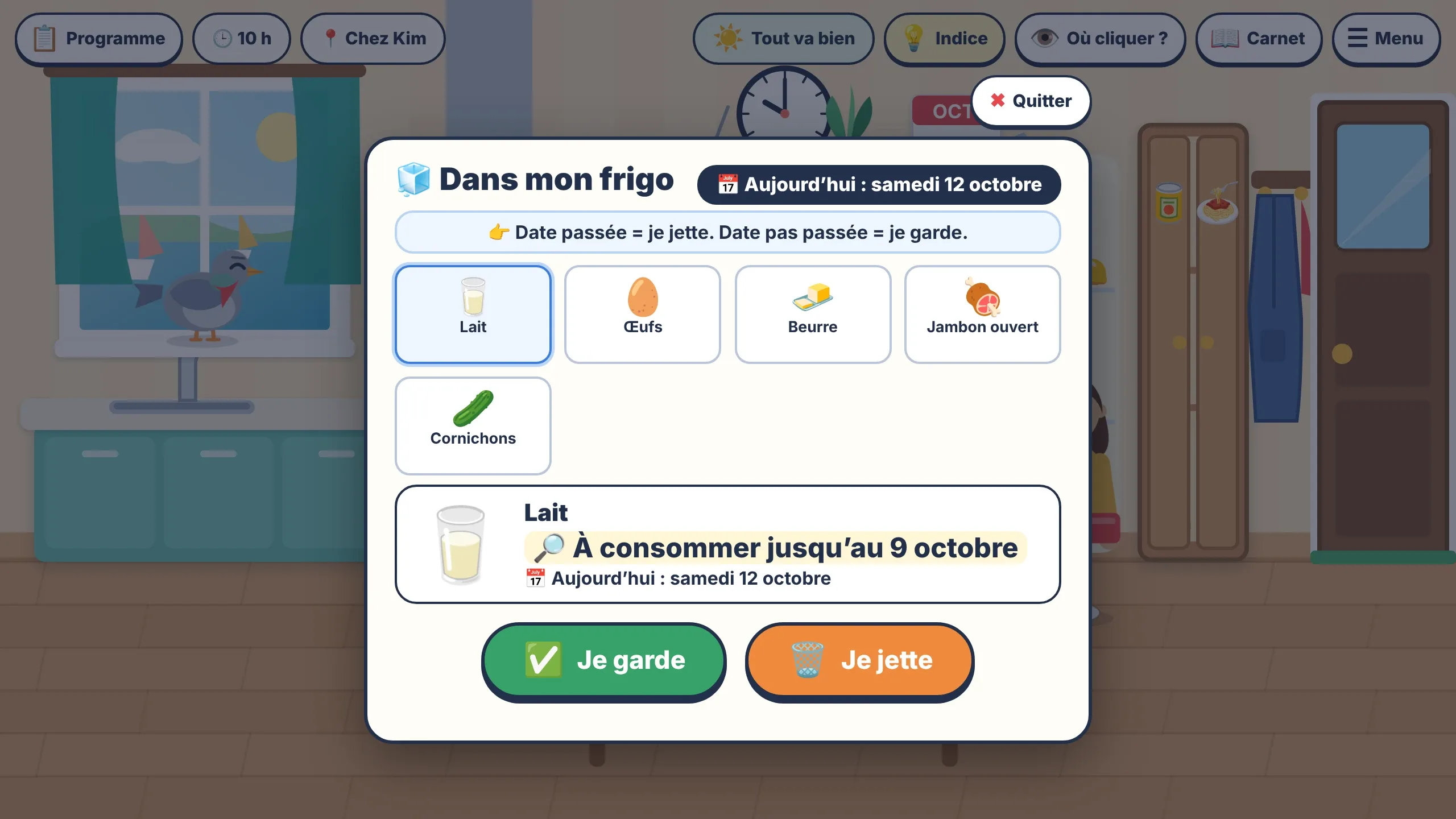 Une fenêtre « Dans mon frigo » sur la cuisine de Kim : la date du jour, « samedi 12 octobre », la règle « Date passée = je jette. Date pas passée = je garde. », cinq produits — lait, œufs, beurre, jambon ouvert, cornichons — et, sous le lait choisi, sa date « À consommer jusqu'au 9 octobre » avec deux boutons, Je garde et Je jette.